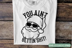 You Ain't Getting SVG | Funny Santa SVG | Mens Christmas SVG Product Image 1