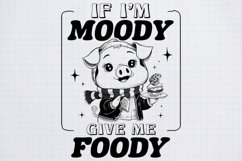 Sarcastic Animal If I am moody give me foody Black png Product Image 2
