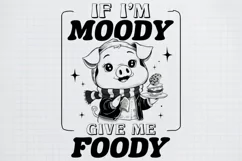 Sarcastic Animal If I am moody give me foody Black png Product Image 2