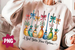 A Girl Gotta Have Options Witch Brooms Png Sublimation Product Image 2