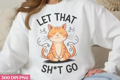 Let That Sh_t Go PNG, Funny Cat Sublimation PNG Product Image 2