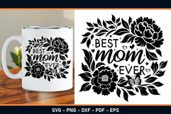 Best Mom ever, Mothers day flowers SVG PNG, Mom shirt Design Product Image 1