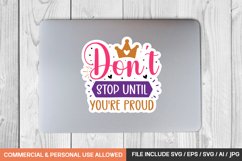 Don&#039;t Stop Until You&#039;re Proud Sticker Design Product Image 1