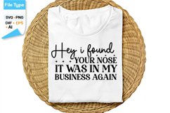Hey I Found Your Nose It Was In My Business Again SVG Product Image 1