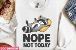 Nope not today PNG, Funny Raccoon Quotes Sublimatio Product Image 2