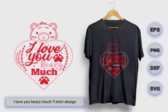 I love you beary much valentine day SVG t shirt design Product Image 1