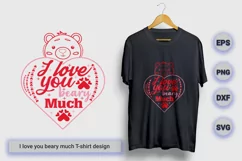 I love you beary much valentine day SVG t shirt design Product Image 1