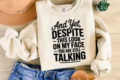 And yet, Despite this look on my face SVG | Shirt Svg Product Image 2