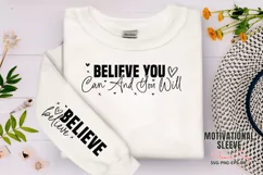 Believe you can and you will believe Sleeve SVG Product Image 1