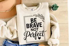 Be Brave Not Perfect Svg Design | Svg Cut Files | Shirt Svg Product Image 1