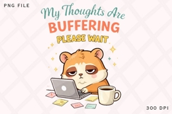 My Thoughts Are Buffering Please Wait Funny Hamster Work Product Image 1