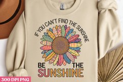 IF YOU CAN&#039;T FIND THE SUNSHINE PNG, Positive Sublimation PNG Product Image 2