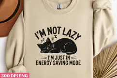 I M NOT LAZY I M JUST PNG, Lazy Sublimation PNG Product Image 2