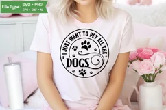 I Just Want To Pet All The Dogs SVG Cut File | Funny Dog SVG Product Image 1
