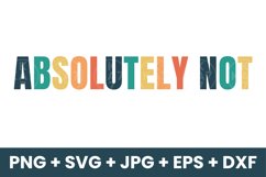 Retro Vintage Absolute Not Humor Funny Sarcastic SVG Product Image 1
