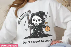 Don't Forget To Loot PNG, Cute Grim Sublimation PNG Product Image 2
