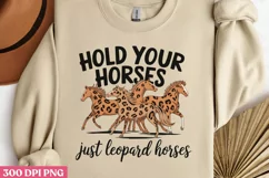 Hold Your Horses, Just Leopard Horses PNG, Pick Up Your Feet Product Image 2