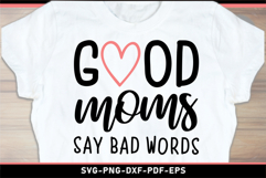 Good moms say bad words, Mom Shirt SVG Product Image 1