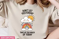 Don t Let Yesterday Take Up Too PNG, Mental Health Sublimati Product Image 2