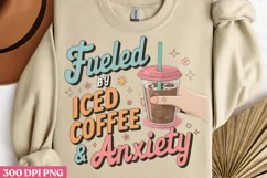 Fueled by iced coffee & anxiety PNG, Iced Coffee Mental Product Image 2
