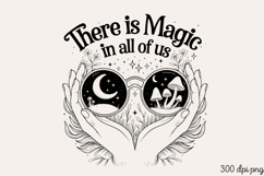 There is Magic in all PNG, Magic and Celestial Sublimation P Product Image 1