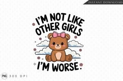 I Am Not Like Other Girls Bear Sublimation PNG Product Image 1