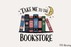 TAKE ME TO THE BOOKSTORE PNG, Book Lover Sublimation PNG Product Image 2