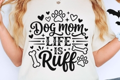 Dog Mom Life Is Ruff Svg, Dog Mom Svg, Funny Dog Lover Svg. Product Image 2