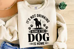 It's not drinking alone if the dog is home Svg | Shirt Svg Product Image 2