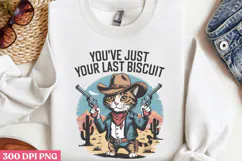 You've Just Your Last Biscuit PNG, Funny Animal Sublimation Product Image 2