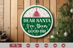 Dear Santa I've Been Good-ish Round Sign SVG Cut File Product Image 1