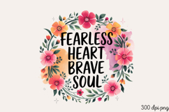 FEARLESS HEART BRAVE PNG, Inspired Florals Sublimation PNG Product Image 1