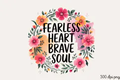 FEARLESS HEART BRAVE PNG, Inspired Florals Sublimation PNG Product Image 1