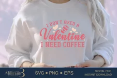 I Don’t Need A Valentine I Need Coffee SVG PNG Sublimatio Product Image 1