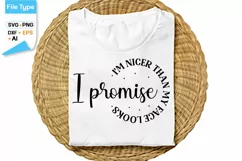 I Promise I'm Nicer Than My Face Looks SVG Cut File | Sassy Product Image 1