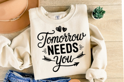 Tomorrow Needs you Svg Design | Svg Cut Files | Shirt Svg Product Image 2