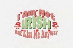 St. Patrick's Day I Am Not Irish But Kiss Me Anyway SVG Product Image 1