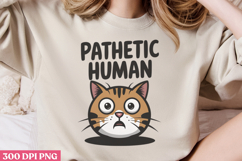 Pathetic Human PNG, Funny Cat Sublimation Product Image 2