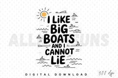 big boats, nautical, sea, boat, summer, funny, quote, typography, vector, illustration, sun, waves, marine, ocean, sailing, water, travel, vacation, humor, doodle, line art, sublimation, design, lifestyle