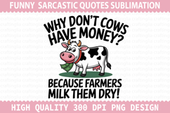Why Don&#039;t Cows Sublimation - Sarcastic Quotes PNG Design Product Image 1