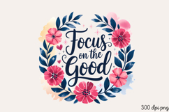 Focus on the Good PNG, Inspired Florals Sublimation PNG Product Image 1