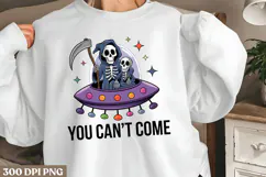 You can't come PNG, Funny UFO Alien Sublimation Product Image 1