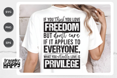 If You Think You Love Freedom Vs Privilege PNG Product Image 1