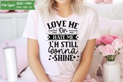 Love Me Or Hate Me I'm Still Gonna Shine SVG Cut File Product Image 1