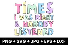 Funny Times I Was Right and Nobody Listened Sarcastic SVG Product Image 1
