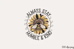 Always Stay Humble & Kind PNG, Sunflower Sublimation PNG Product Image 2