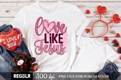Love Like Jesus PNG For Valentines Day Sublimation Product Image 1