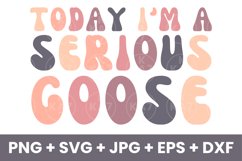 Retro Today I&#039;m A Serious Goose Funny Humor SVG Product Image 1