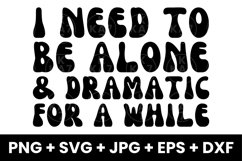 Funny I Need To Be Alone and Dramatic For a While SVG Product Image 1