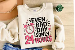 Even bad day is only 24 hours Svg | Shirt Svg Product Image 1